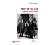 Alain Et Freinet - Une École Contre L'autre ?