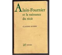 Alain-Fournier Et La Naissance Du Récit