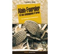 Alain-Fournier et ses compagnons d'arme: Une archéologie de la Grande-Guerre, la dernière journée