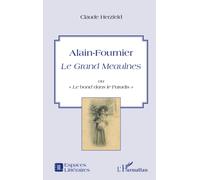 Alain-Fournier : Le Grand Meaulnes ou le bond dans le paradis