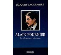 Alain-Fournier: Les demeures de rêve suivi de En forêt de Tronçais