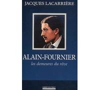 Alain-Fournier - Les Demeures De Rêve Suivi De En Forêt De Tronçais