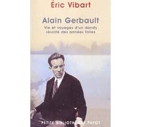 Alain Gerbault : Vie et voyages d'un dandy révolté des années folles
