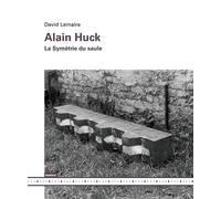 Alain Huck: La symétrie du saule