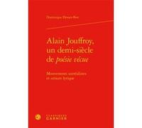 Alain Jouffroy, un demi-siècle de poésie vécue Dominique Drouet-Biot (Auteur), Didier Alexandre (Collection dirigée par)