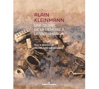 Alain Kleinmann: UNE UVRE, DE LA MÉMOIRE À LA TRANSMISSION