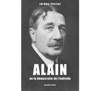 Alain ou la démocratie de l'individu - Jérôme Perrier - Belles Lettres - broché - Etude