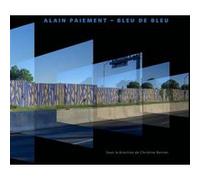 Alain Paiement - Bleu de bleu Collectif (Auteur), Christine Bernier (Auteur)