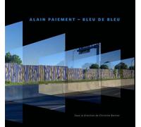 Alain Paiement - Bleu de bleu - Collectif - Presses Universite De Montreal - broché - Monographie