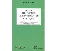 Alain philosophe de l'instruction publique Yves Lorvellec (Auteur)