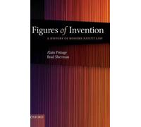 Figures of Invention: A History of Modern Patent Law a History of Modern
