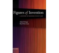 Figures of Invention: A History of Modern Patent Law a History of Modern