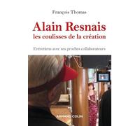 Alain Resnais, Les Coulisses De La Création - Entretiens Avec Ses Proches Collaborateurs