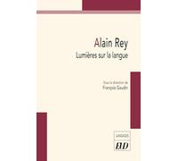 Alain Rey: Lumières sur la langue