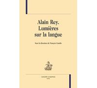 Alain Rey: Lumières sur la langue