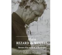 Alain REZARD de WOUVES: Parcours d'un enfant de la Martinique