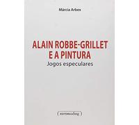 Alain Robbe-Grillet E A Pintura - Jogos Especulares (Em Portuguese do Brasil)