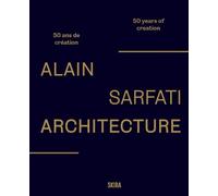 Alain Sarfati, 50 ans de création architecturale