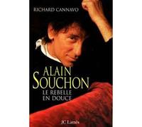 Alain Souchon Le rebelle en douce - Richard Cannavo - Lattes - broché - Livre