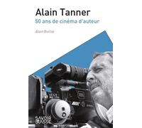 Alain Tanner - 50 Ans De Cinéma D'auteur
