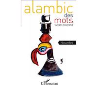 Alambic des mots Nouvelles - Sylvain Josserand - L'harmattan - broché - Roman