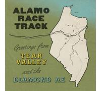 Alamo Race Track : "Greetings From Tear Valley And The Diamond Ae