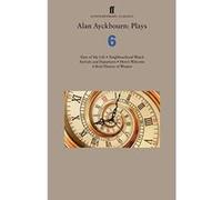 Alan Ayckbourn: Plays 6: Time of My Life: Neighbourhood Watch: Arrivals and Departures: Heroes Welcome: A Brief History of Women - [Version Originale] Inconnu (Auteur)
