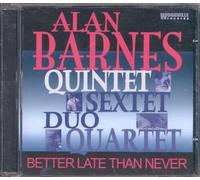 Alan Barnes - Better Late Than Never [Import]