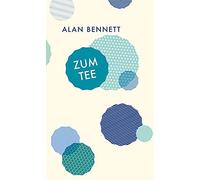 Alan Bennett Zum Tee (Relié)