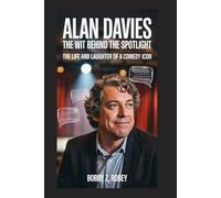 Alan Davies: The Wit Behind the Spotlight: The Life and Laughter of a Comedy Icon