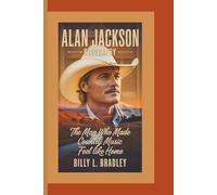 ALAN JACKSON BIOGRAPHY: The Man Who Made Country Music Feel Like Home