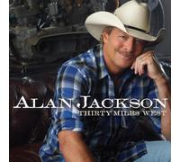 Alan Jackson - Thirty Miles West [CD]