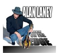 Alan Laney - Livin on The Edge