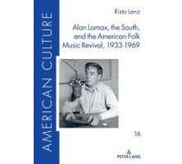 Alan Lomax, The South, And The American Folk Music Revival, 1933-1969