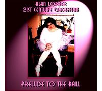 Alan Lorber- 21st Century Orchestra® - Prelude To The Ball