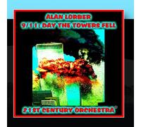 Alan Lorber-21st Century Orchestra (r) - 9/11:Day The Towers Fell [Import]