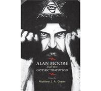 Alan Moore and the Gothic Tradition Matthew J A Green (Auteur)