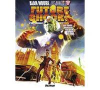 ALAN MOORE, Les Années 2000 AD: Intégrale FUTURE SHOCKS Alan Moore (Scénario), Dave Gibbons (Illustration), Bryan Talbot (Illustration), Alan Davis (Illustration), Steve Dillon (Illustration), Ian Gib