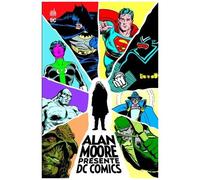 Alan Moore – Alan Moore Présente DC Comics – Relié