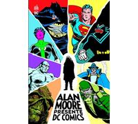 Alan Moore – Alan Moore Présente DC Comics – Relié