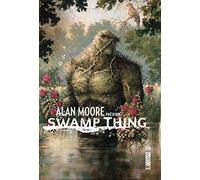 ALAN MOORE PRESENTE SWAMP THING - Tome 1
