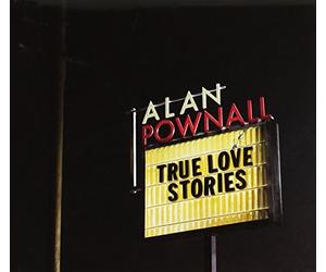 Alan Pownall - True Love Stories [Import]