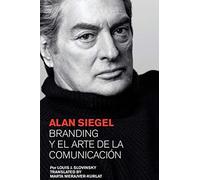 Alan Siegel. Branding Y El Arte De La Comunicación