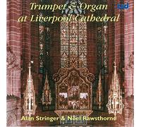 Alan Stringer - Noël Rawsthorne : Trumpet & Organ at Liverpool Cathedral