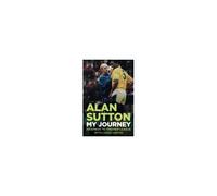 Alan Sutton. My Journey From Pavement To Premier League With Leeds United
