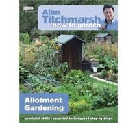 Alan Titchmarsh How to Garden Allotment Gardening by Alan Titchmarsh Titchmarsh, Alan (Auteur)