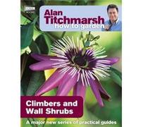 Alan Titchmarsh How to Garden Climbers and Wall Shrubs by Alan Titchmarsh Titchmarsh, Alan (Auteur)
