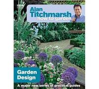 Alan Titchmarsh How to Garden Garden Design by Alan Titchmarsh Titchmarsh, Alan (Auteur)