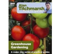 Alan Titchmarsh How To Garden: Greenhouse Gardening