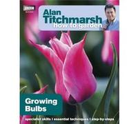 Alan Titchmarsh How to Garden Growing Bulbs by Alan Titchmarsh Titchmarsh, Alan (Auteur)